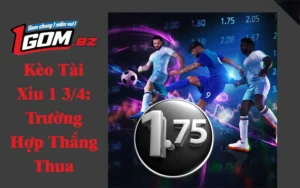 Kèo Tài Xỉu 1 3/4: 2 Trường Hợp Thắng Thua Quan Trọng