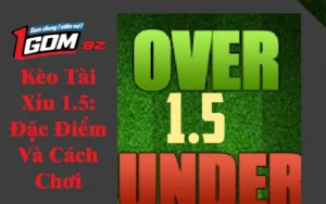 Tìm Hiểu Kèo Tài Xỉu 1.5: Đặc Điểm Và Cách Chơi Tìm Hiểu Kèo Tài Xỉu 1.5: Đặc Điểm Và Cách Chơi